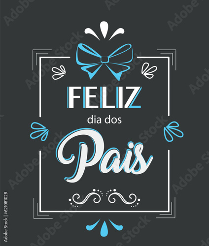 Happy Father's day in Portuguese language vector. Feliz Dia dos Pais in chalkboard style illustration. Handwriting lettering.