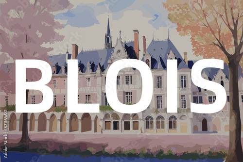 Beautiful watercolor painting of a French scene with the name Blois in Centre-Val de Loire