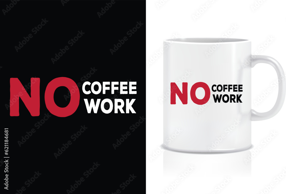 No Coffee No Work Typography Mug Design