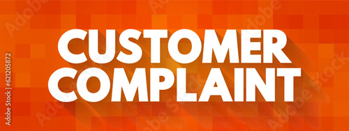 Consumer Complaint - expression of dissatisfaction on a consumer's behalf to a responsible party, text concept background