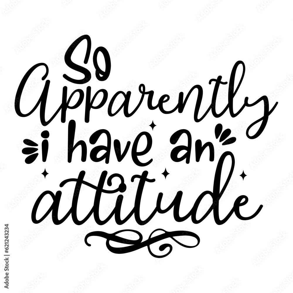 So Apparently I Have an Attitude So Apparently I Have an Attitude