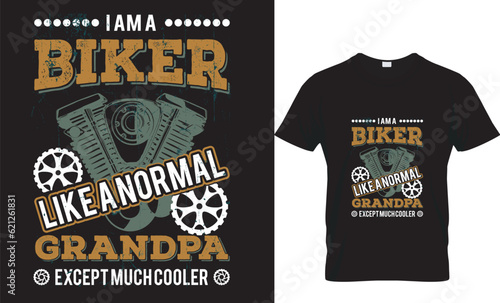 I am a biker like a normal grandpa except much cooler. t shirt design 