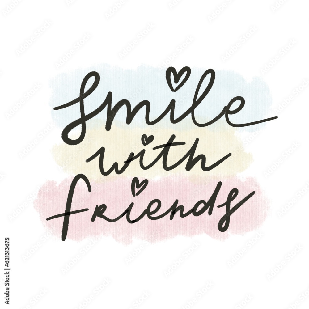 Smile with friends. hand drawing lettering, decoration elements. flat style illustration. design for print, poster, card