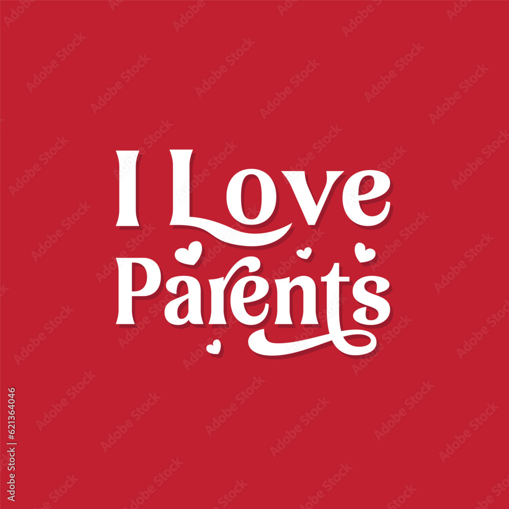 I love my Parents vector lettering for happy parents day. Parents Day badge design, Sticker, stamp, logo. typography elements, calligraphy and lettering
