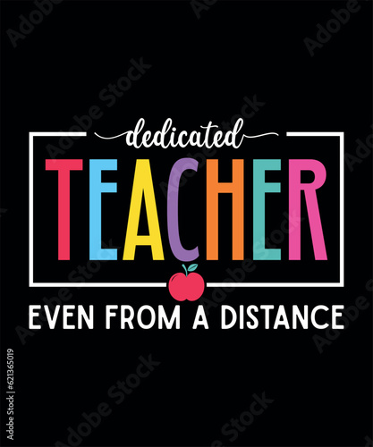 Dedicated Teacher Even From A Distance T shirt Design