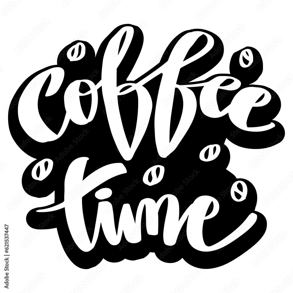 Coffee time, hand lettering typography. Poster quote concept.