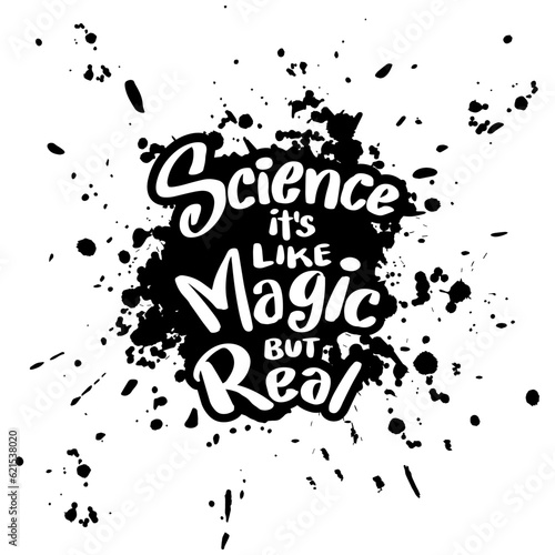 Science is like magic but real  hand lettering. Poster quotes concept.