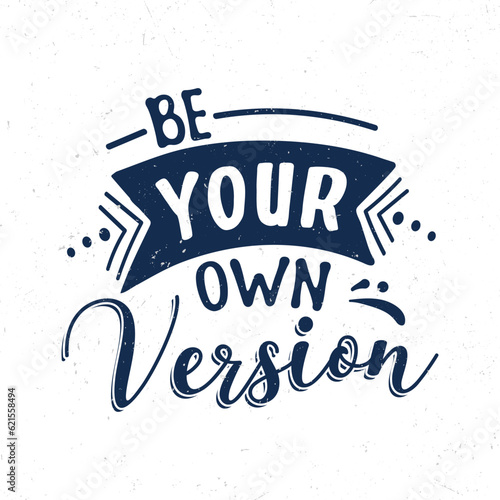 Be your own version, Hand lettering motivational quotes
