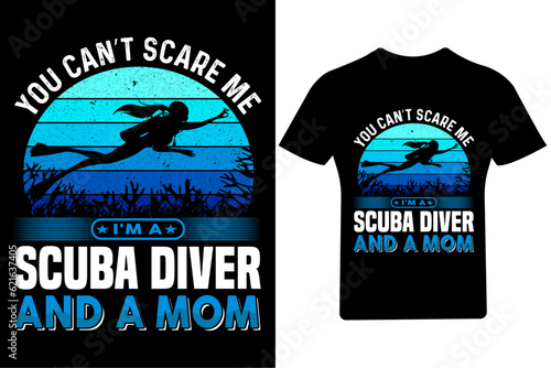 You can't scare me i'm a scuba diver and a mom, Scuba diving T Shirt.
