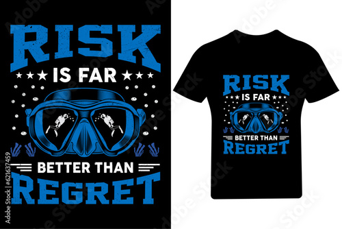Risk is far better than regret T Shirt, Scuba diving T Shirt,