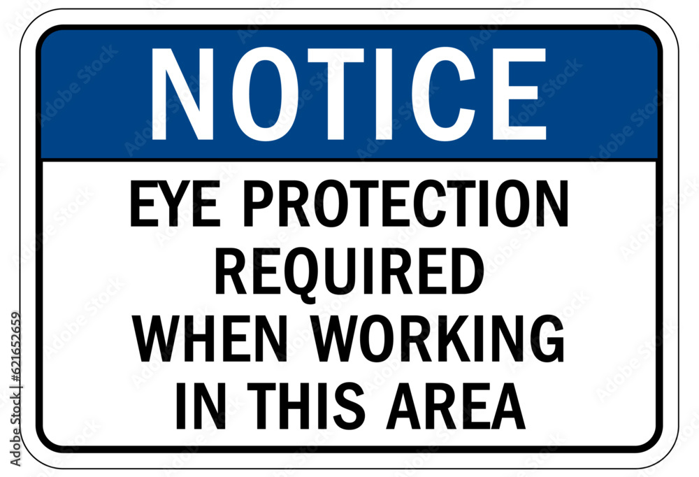Wear eye protection warning sign and labels eye protection required when working in this area