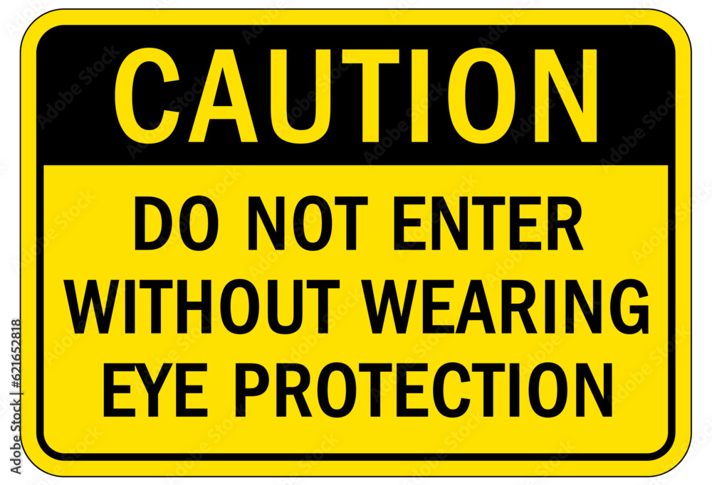 Fototapeta premium Wear eye protection warning sign and labels do not enter without wearing eye protection