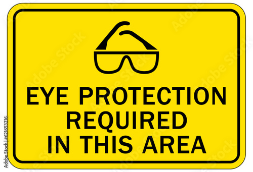 Wear eye protection warning sign and labels eye protection required in this area.