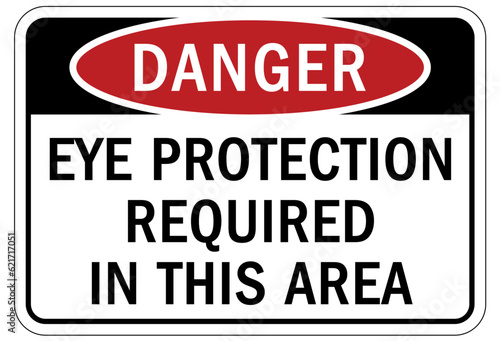Wear eye protection warning sign and labels eye protection required in this area.