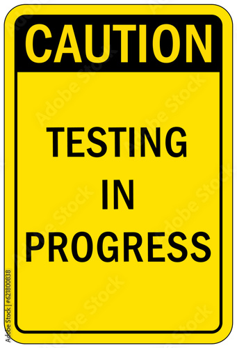 Testing in progress warning sign and labels