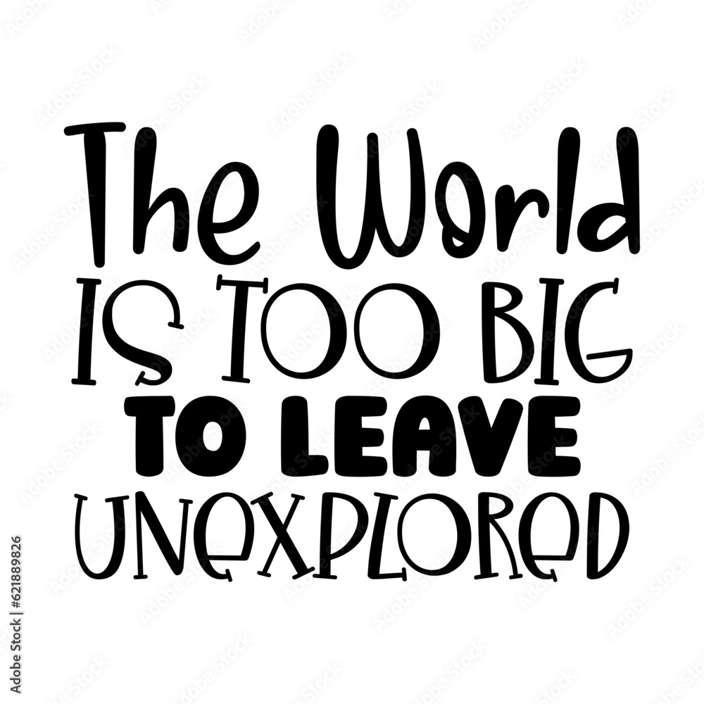 The World is Too Big to Leave Unexplored