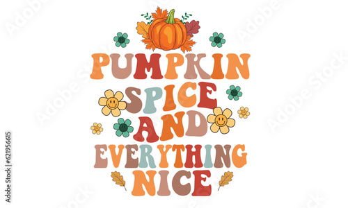 Pumpkin Spice And Everything Nice Retro Svg T-Shirt Design