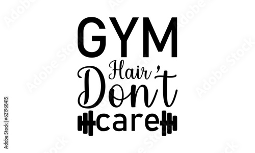 Gym Hair Don’t Care SVG ,  workout  T Shirt