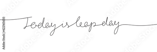 Monoline phrase Today is leap day. One line continuous text calligraphy handwriting lettering. Vector illustration.