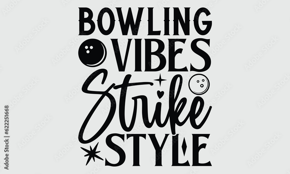 Bowling Vibes Strike Style- Bowling t- shirt design, Hand written vector Illustration for prints on SVG and bags, posters, cards, Isolated on white background EPS 10