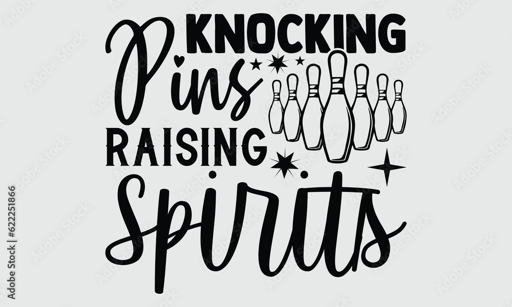 Knocking Pins Raising Spirits- Bowling t- shirt design, Hand written vector Illustration for prints on SVG and bags, posters, cards, Isolated on white background EPS 10 Knocking Pins Raising Spirits- Bowling t- shirt design, Hand written vector Illustration for prints on SVG and bags, posters, cards, Isolated on white background EPS 10