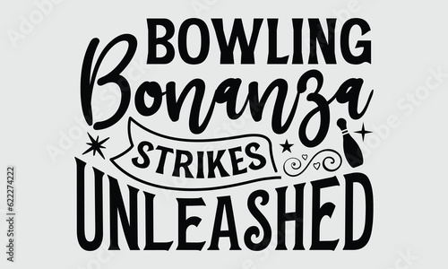 Bowling Bonanza Strikes Unleashed- Bowling t- shirt design, Hand written vector Illustration for prints on SVG and bags, posters, cards, Isolated on white background EPS 10