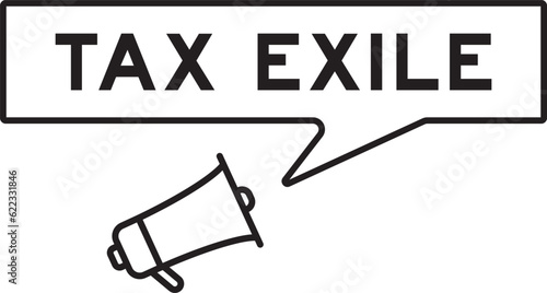 Megaphone icon with speech bubble in word tax exile on white background
