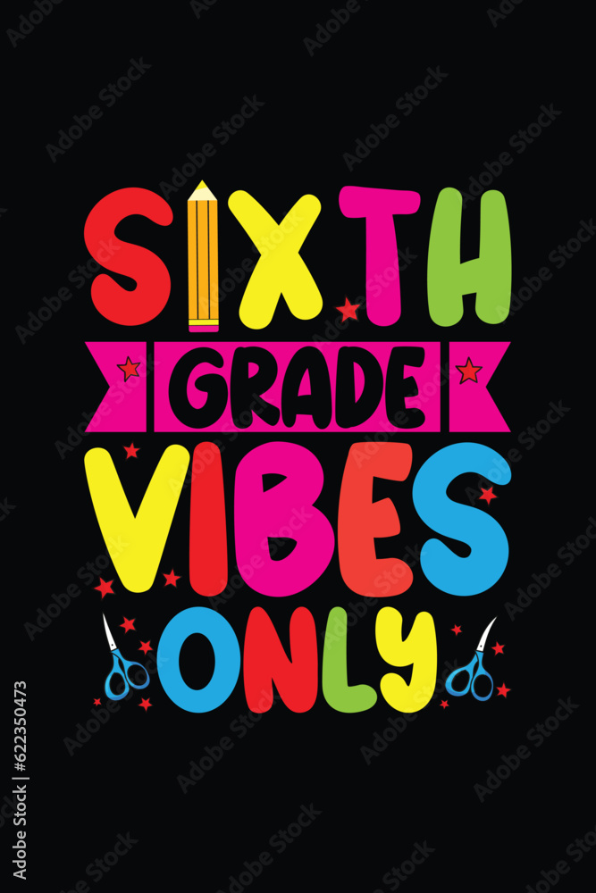 Sixth grade vibes only t shirt design, school shirt, student, teacher, 100days Sixth grade vibes only t shirt design, school shirt, student, teacher, 100days