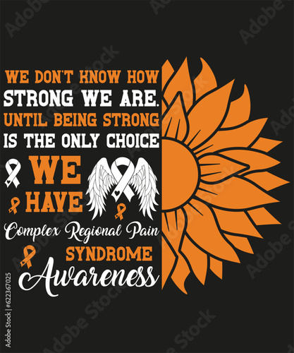 Complex Regional Pain Syndrome Awareness, Being Strong Is The Only Choice We Have, CRPS Warrior Support, Reflex Sympathetic Dystrophy