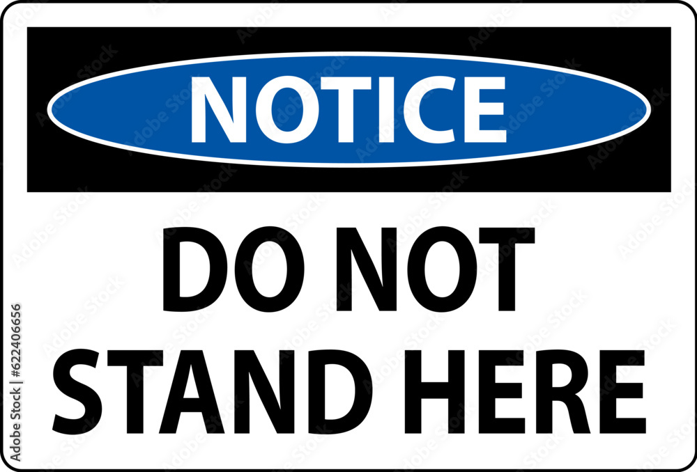 Notice Sign Do Not Stand Here On White Background Notice Sign Do Not Stand Here On White Background