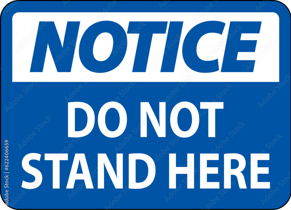 Notice Sign Do Not Stand Here On White Background