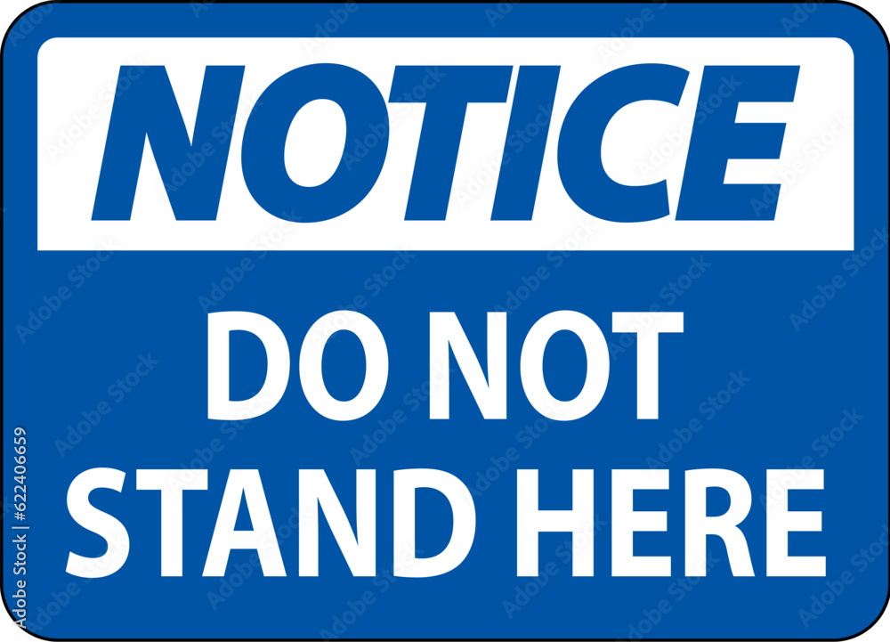 Notice Sign Do Not Stand Here On White Background Notice Sign Do Not Stand Here On White Background