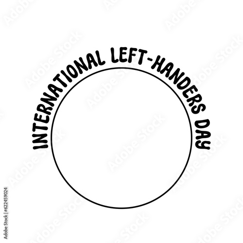 International Left-Handers Day typography, Calligraphy, International Left-Handers Day Lettering inscription, International Left-Handers Day clipart, International Left-Handers Day Illustration on tra photo