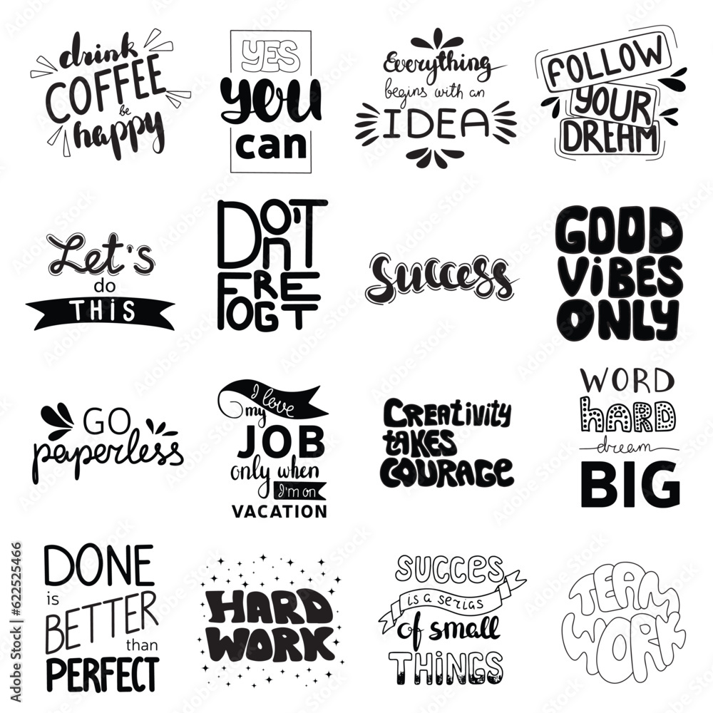 Yes you can, good vibes only, go paperless, follow your dream, don't forget, success, let's do this, done is better than perfect, hard work, team work. Good idea.