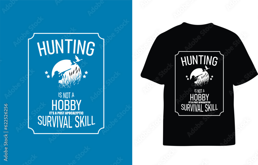 Hunting is not a Hobby it's survival skill Hunting is not a Hobby it's survival skill