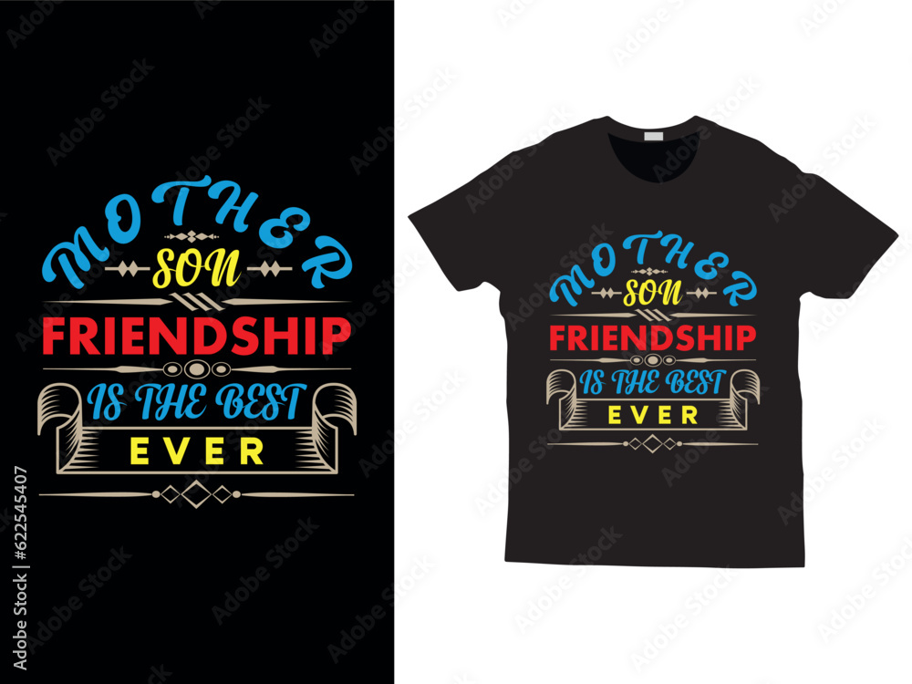 mother son friendship is the best ever new trendy typography inspirational quotes t-shirt design mother son friendship is the best ever new trendy typography inspirational quotes t-shirt design