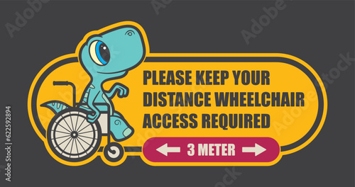 Vector yellow sign - baby dinosaur seat on wheelchair. Text: PLEASE KEEP YOUR DISTANCE WHEELCHAIR ACCESS REQUIRED. Dark background.