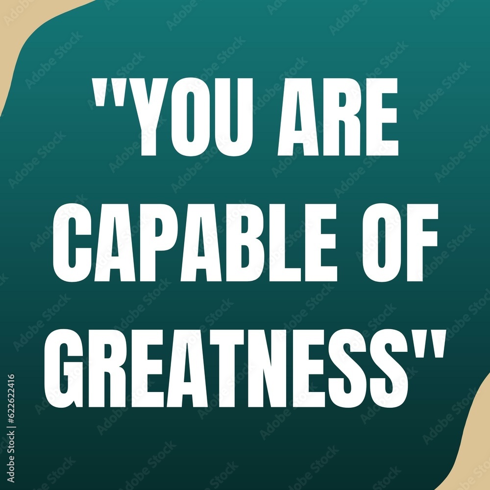 You are capable of greatness. Yes you can, affirmation quote. Motivational quote for social media