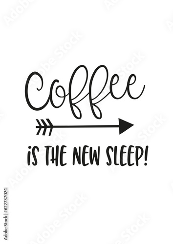 Coffee is The New Sleep Arrow Quote