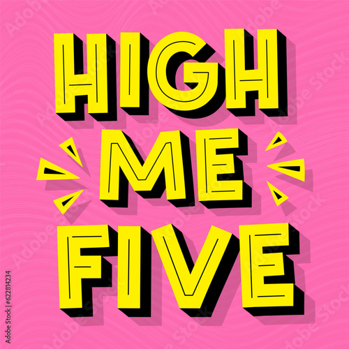 High me five phrase trendy typography style vector illustration 10 eps