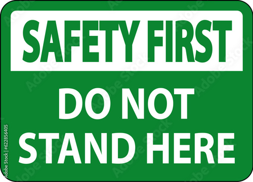Safety First Sign Do Not Stand Here On White Background © Seetwo