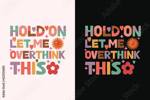 Hold On Let Me Overthink This T-Shirt, Overthink Shirt, Mom Life Shirt, Funny Mom Shirt