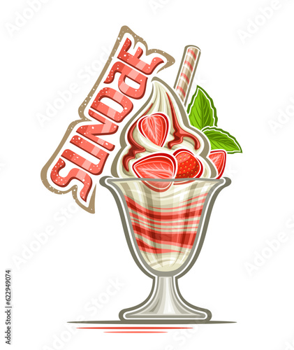 Vector logo for Sundae, decorative placard with cartoon design sundae ice cream with red layered jam decorated wafer stick, half sliced strawberries, dripping sauce and text sundae on white background