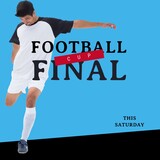 Composite of football cup final text and caucasian male football player kicking on blue background