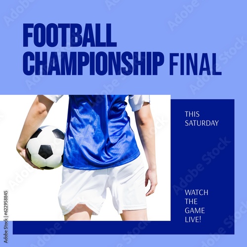 Football championship final text on blue with caucasian female footballer holding ball