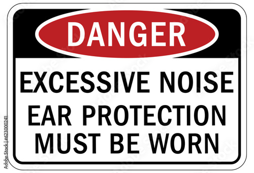 Wear ear protection sign and labels excessive noise. Ear protection must be worn