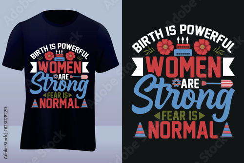 birth is powerful woman are strong fare is normal labor day tshirt design