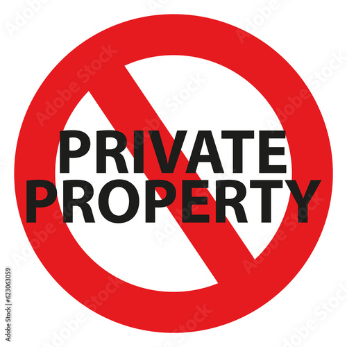 Forbidden round sign with red circle and lettering saying 'Private Property'. Prohibits or informs that no personnel is allowed to enter beyond this point. (ID: 623063059)