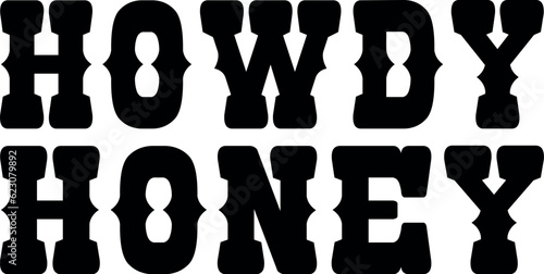 Howdy Honey SVG Cut File for Cricut and Silhouette, EPS Vector, PNG , JPEG , Zip Folder