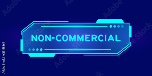 Futuristic hud banner that have word non commercial on user interface screen on blue background